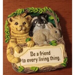 Paula's Sculptured Magnets “Be a friend to every living Thing.” Fridge Magnet